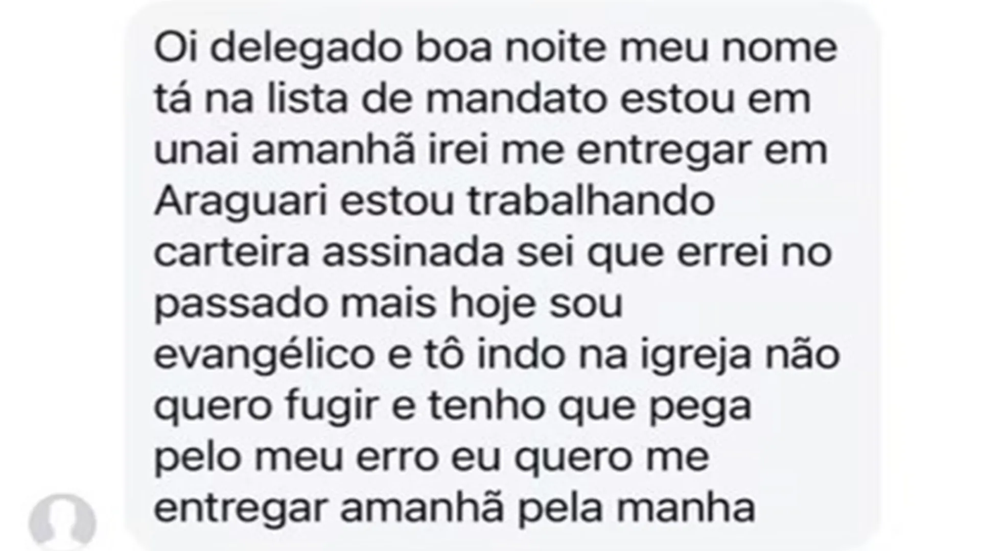 Foragido admitiu erro em mensagem